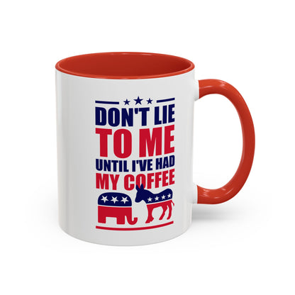 Don't Lie To Me Until I've Had My Coffee Accent Mug (11, 15oz)